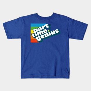 Part-Time Genius Kids T-Shirt